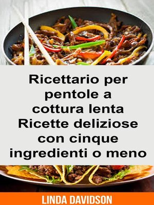 cover image of Ricettario per pentole a cottura lenta-- Ricette deliziose con cinque ingredienti o meno